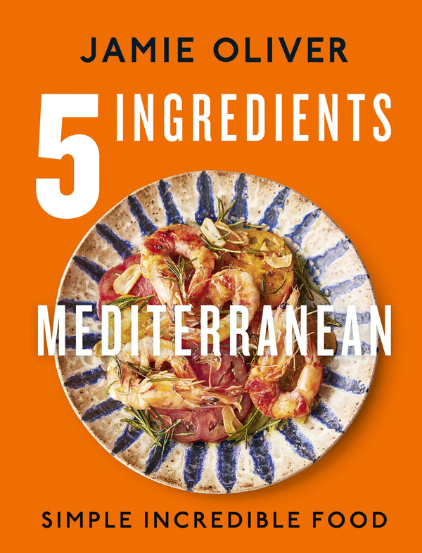 Cookbook - 5 Ingredients Mediterranean By Jamie Oliver