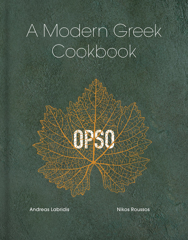 Cookbook - Opso A Modern Greek Cookbook by Nikos Roussos and Andreas Labridis