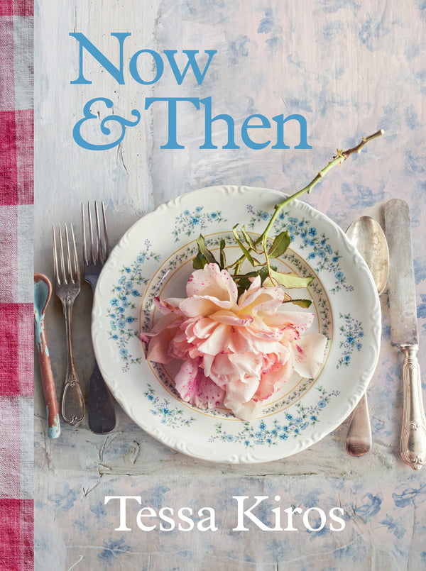 Cookbook - Now & Then By Tessa Kiros