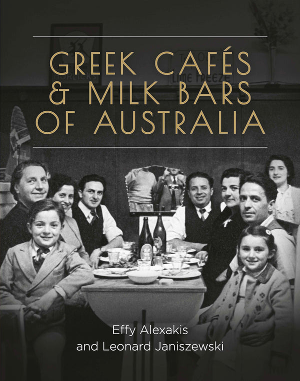 Book - Greek Cafes and Milk Bars of Australia by Effy Alexakis and Leonard Janiszewski