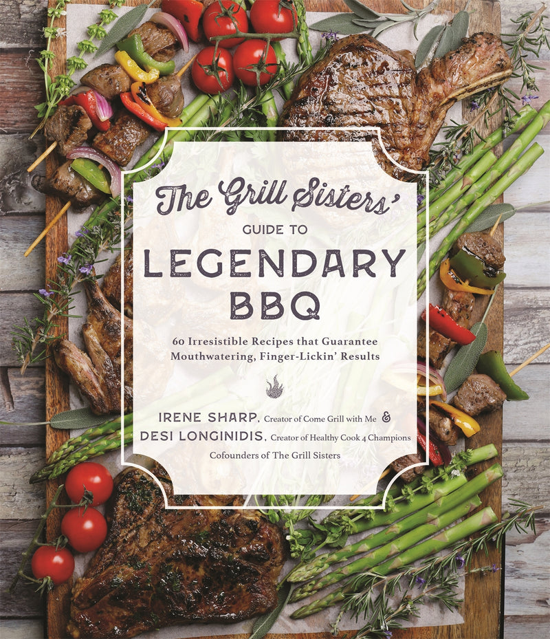 Cookbook- The Grill Sisters' Guide To Legendary BBQ- Desi Longinidis & Irene Sharp