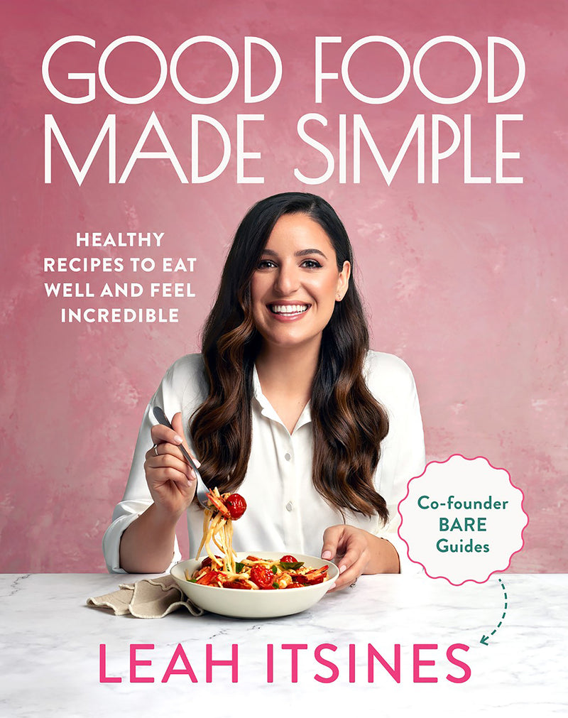 Cookbook- Good Food Made Simple- By Leah Itsines
