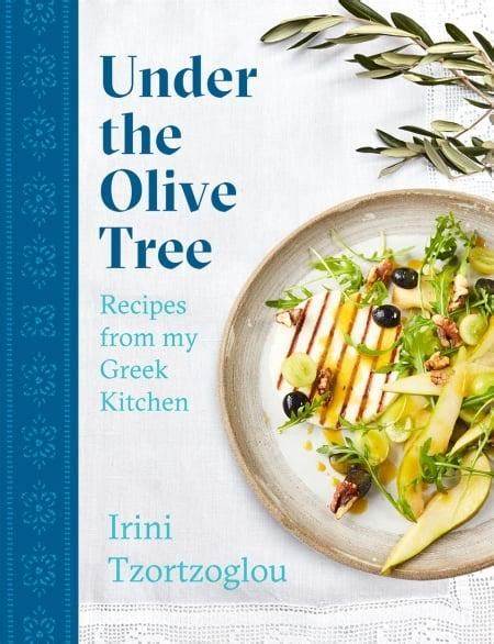 Cookbook - Under the Olive Tree: Recipes from my Greek Kitchen- By Irini Tzortzoglou