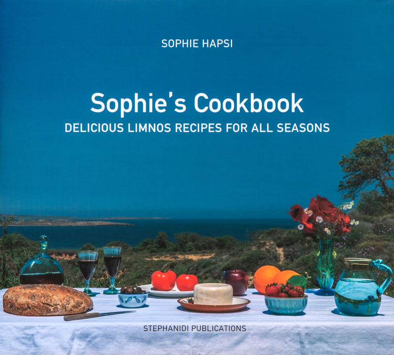Cookbook- Sophie's Cookbook Delicious Limnos Recipes for All Seasons by Sophie Hapsis